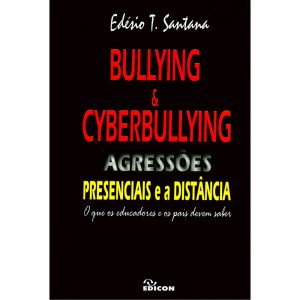 Bullying e Cyberbullying - Agressões Presenciais e a Distância