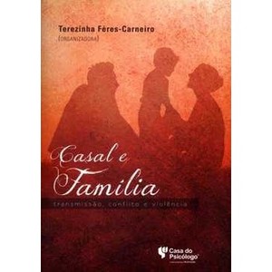 Casal e Família - Transmissão, conflito e violência