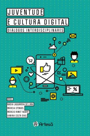 Juventude e Cultura Digital - Diálogos Interdisciplinares
