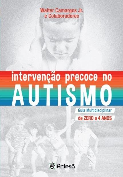 Livro - Intervenção Precoce no Autismo - Guia Multidisciplinar - Camargos Jr