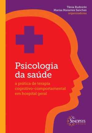 Psicologia da Saúde- A Prática de Terapia Cognitivo-Comportamental em Hospital Geral