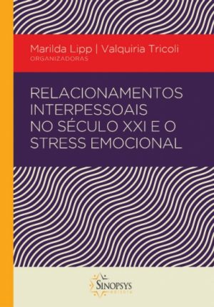 Relacionamentos Interpessoais no Século XXI e o Stress Emocional